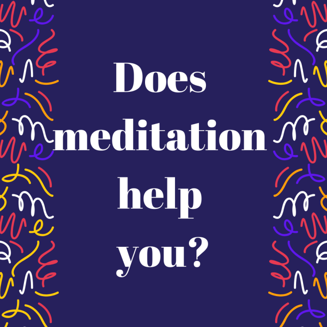 Does meditation help you_