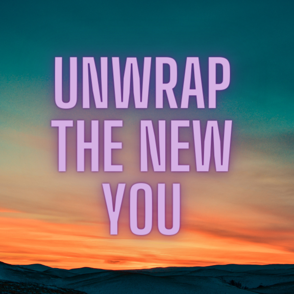 Unwrap The New You